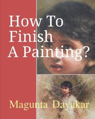 Cover for Magunta Dayakar · How To Finish A Painting ? (Paperback Book) (2018)