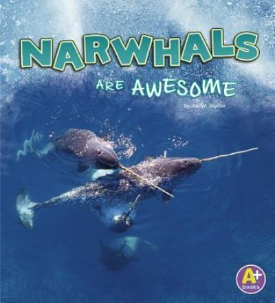 Cover for Jaclyn Jaycox · Narwhals Are Awesome (Book) (2019)