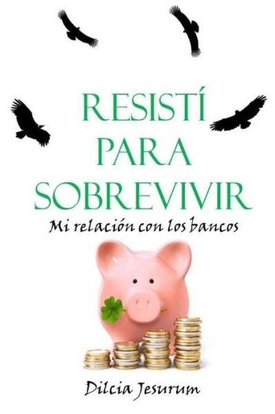 Cover for Dilcia Jesurum · Resisti para sobrevivir (Pocketbok) (2017)