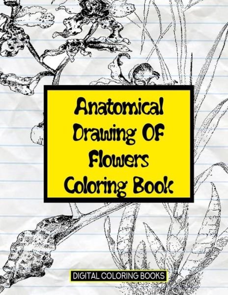 Cover for Digital Coloring Books · Anatomical Drawing of Flowers Coloring Book (Paperback Book) (2018)