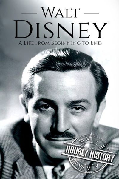 Cover for Hourly History · Walt Disney A Life From Beginning to End (Pocketbok) (2018)