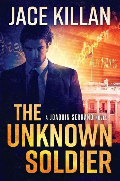 Cover for Jace Killan · The Unknown Soldier a Joaquin Serrano Novel (Paperback Book) (2018)