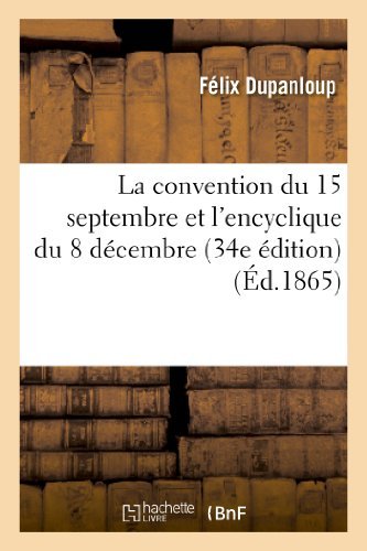 Cover for Dupanloup-f · La Convention Du 15 Septembre et L Encyclique Du 8 Decembre (Paperback Bog) [French edition] (2013)