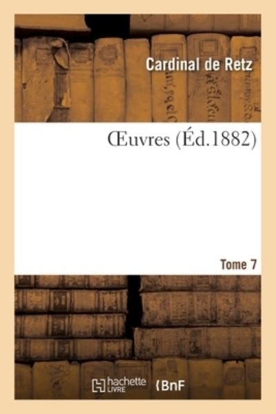 Cover for Cardinal de Retz · Oeuvres. Tome 7 (Paperback Book) (2019)