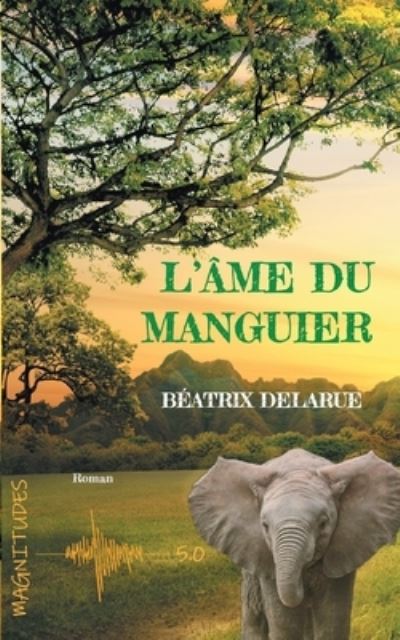 L'ame du manguier - Magnitude 5.0 - Béatrix Delarue - Kirjat - JDH Éditions - 9782381270173 - lauantai 8. helmikuuta 2020