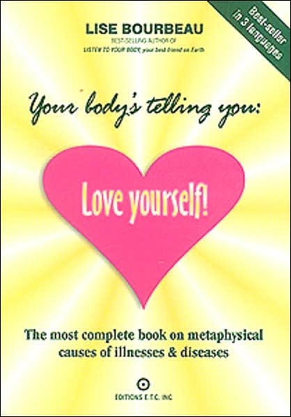 Cover for Lise Bourbeau · Your Body's Telling You: Love Yourself: The Most Complete Book on the Metaphysical Causes of Illnesses and Disease (Taschenbuch) (2001)