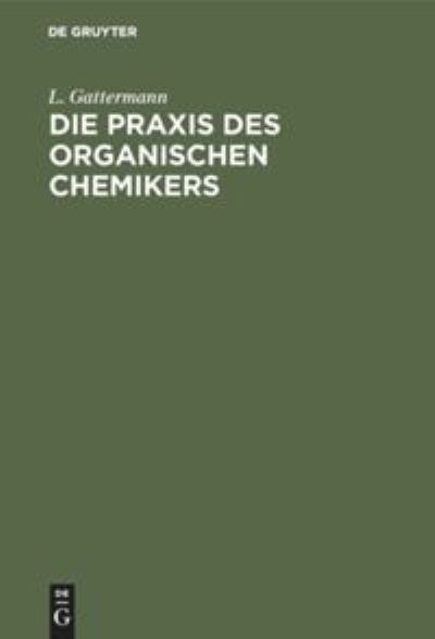 Cover for L. Gattermann · Die Praxis des Organischen Chemikers (Book) (1953)