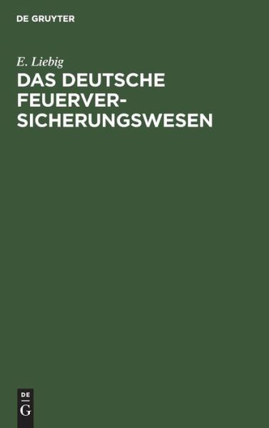 Cover for E. Liebig · Deutsche Feuerversicherungswesen (Book) (1911)