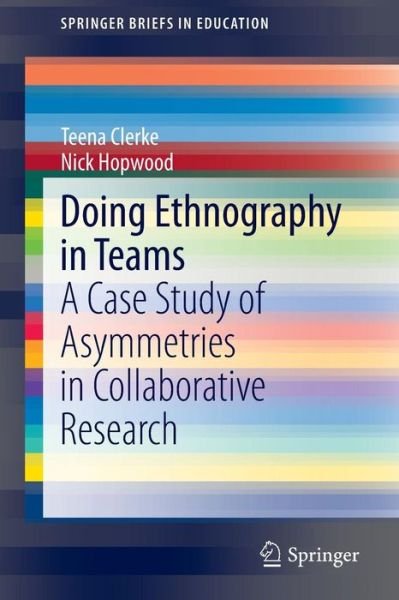 Cover for Teena Clerke · Doing Ethnography in Teams: A Case Study of Asymmetries in Collaborative Research - SpringerBriefs in Education (Paperback Bog) (2014)