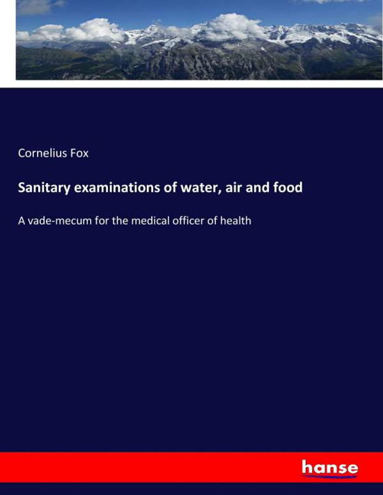 Sanitary examinations of water, air - Fox - Książki -  - 9783337201173 - 20 czerwca 2017