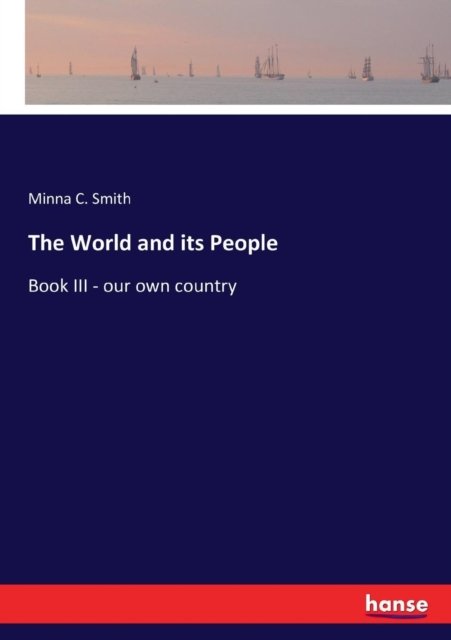 Cover for Minna C Smith · The World and its People (Paperback Book) (2017)