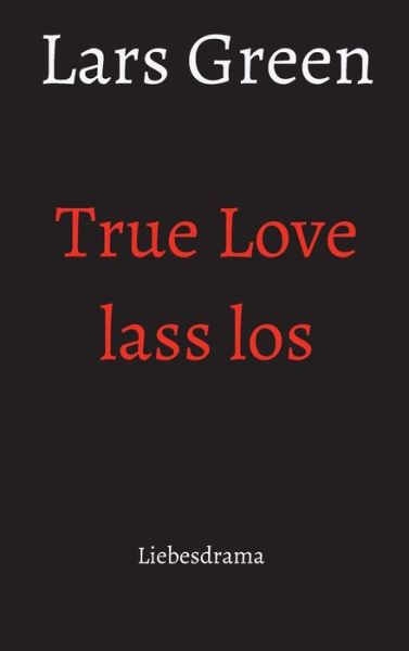 Cover for Green · True Love lass los (Bok) (2020)