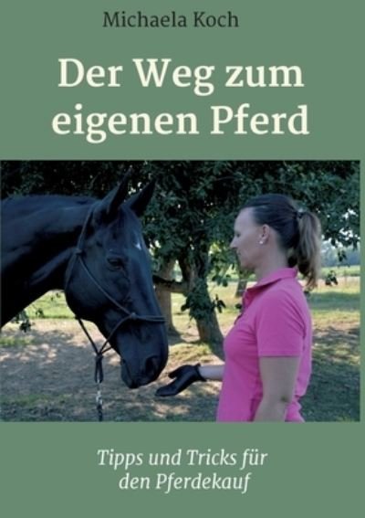 Der Weg zum eigenen Pferd - Koch - Books -  - 9783347073173 - November 24, 2020
