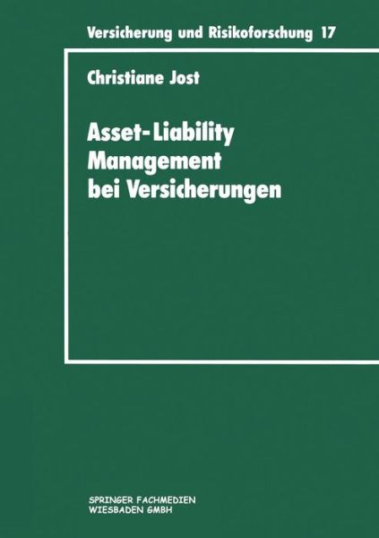 Cover for Christiane Jost · Asset-Liability Management Bei Versicherungen: Organisation Und Techniken - Versicherung Und Risikoforschung (Paperback Book) [1995 edition] (1995)