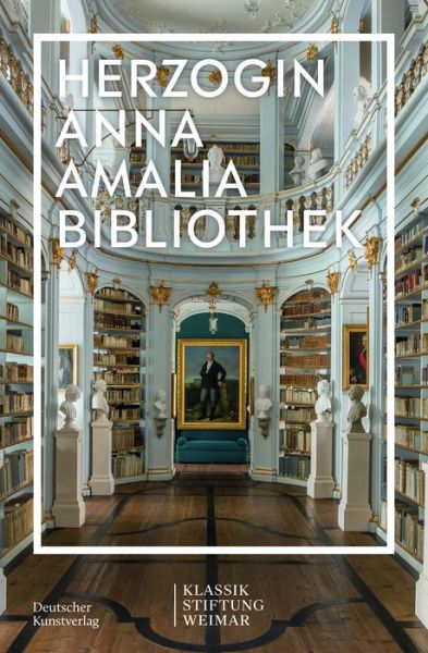 Cover for Klassik Stiftung Klassik Stiftung Weimar · Herzogin Anna Amalia Bibliothek - Im Fokus (Paperback Book) (2022)