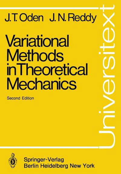 Variational Methods in Theoretical Mechanics - Universitext - J.T. Oden - Bücher - Springer-Verlag Berlin and Heidelberg Gm - 9783540119173 - 1. November 1982