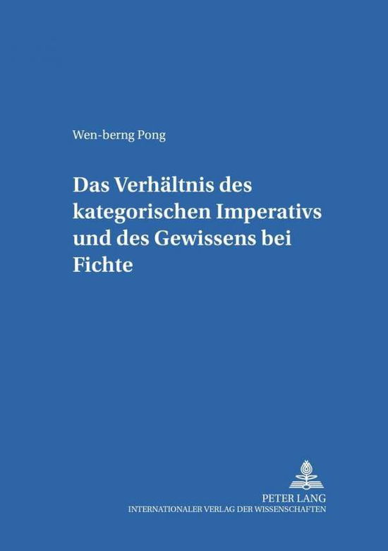 Cover for Wen-Berng Pong · Das Verhaeltnis Des Kategorischen Imperativs Und Des Gewissens Bei Fichte - Pragmata (Paperback Book) [German edition] (2001)