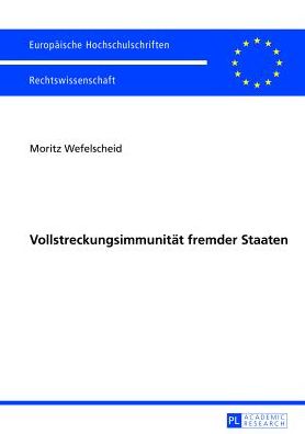 Cover for Wefelscheid Moritz Wefelscheid · Vollstreckungsimmunitaet fremder Staaten (Paperback Book) [German edition] (2013)