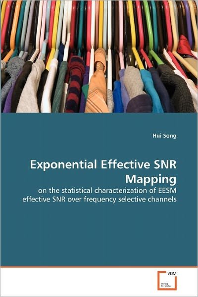 Cover for Hui Song · Exponential Effective Snr Mapping: on the Statistical Characterization of Eesm Effective Snr over Frequency Selective Channels (Pocketbok) (2010)