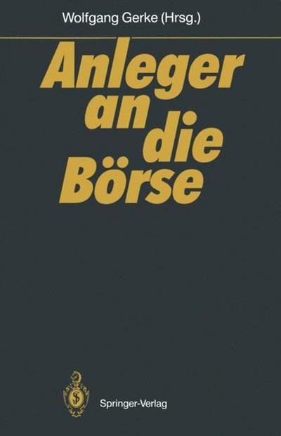 Cover for Wolfgang Gerke · Anleger an die Borse (Taschenbuch) [Softcover reprint of the original 1st ed. 1990 edition] (2011)