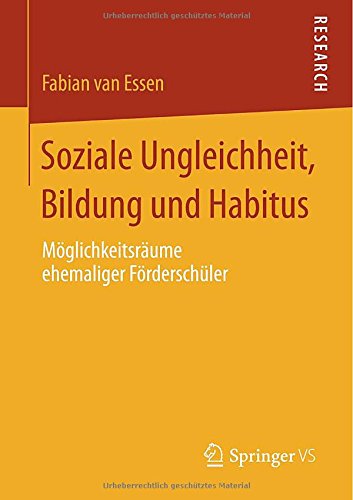 Cover for Fabian Van Essen · Soziale Ungleichheit, Bildung Und Habitus: Moeglichkeitsraume Ehemaliger Foerderschuler (Paperback Bog) [2013 edition] (2013)