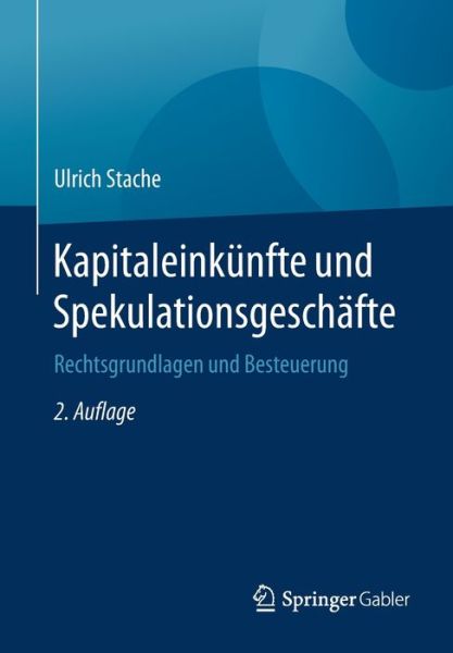 Cover for Ulrich Stache · Kapitaleinkunfte Und Spekulationsgeschafte: Rechtsgrundlagen Und Besteuerung (Paperback Book) [2nd 2., Vollst. Uberarb. Aufl. 2019 edition] (2019)
