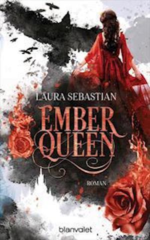 Ember Queen - Laura Sebastian - Books - Blanvalet Taschenbuchverl - 9783734163173 - April 18, 2022