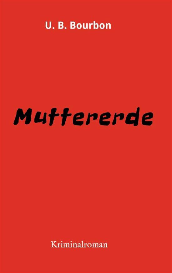 Cover for Bourbon · Muttererde (Bok) (2016)