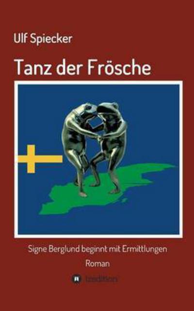 Cover for Spiecker · Tanz der Frösche (Book) (2016)