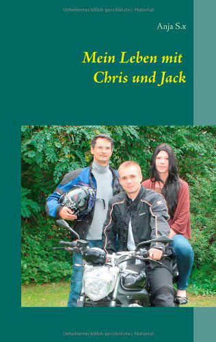Cover for Anja S X · Mein Leben mit Chris und Jack: eine ungewoehnliche Dreierbeziehung (Paperback Book) [German edition] (2014)