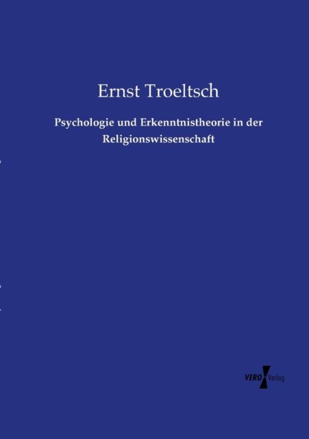 Cover for Ernst Troeltsch · Psychologie Und Erkenntnistheorie in Der Religionswissenschaft (Paperback Book) (2019)