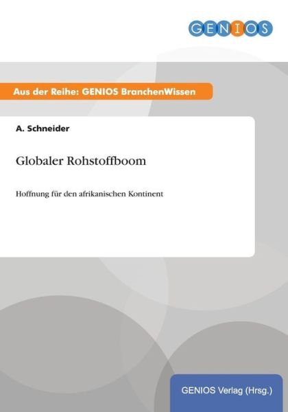 Globaler Rohstoffboom - A Schneider - Boeken - Gbi-Genios Verlag - 9783737948173 - 15 juli 2015