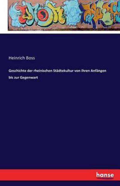 Cover for Boss · Geschichte der rheinischen Städtek (Book) (2016)