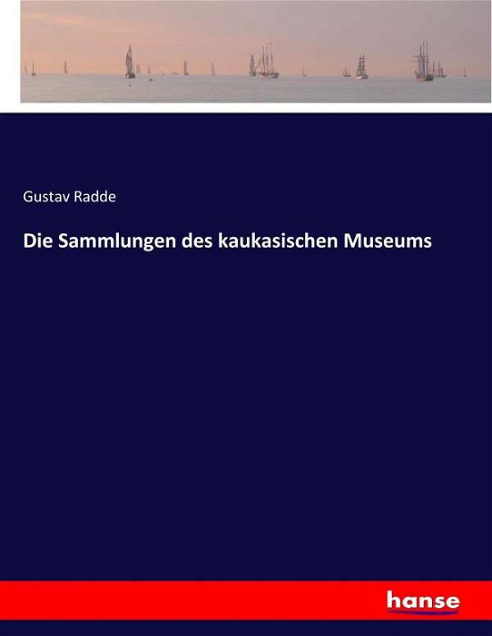 Cover for Radde · Die Sammlungen des kaukasischen M (Buch) (2017)