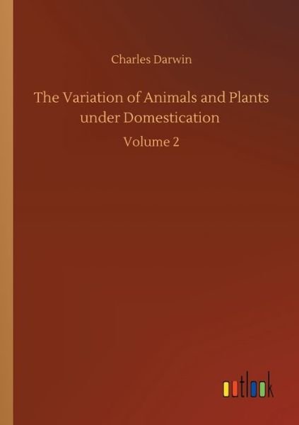 Cover for Charles Darwin · The Variation of Animals and Plants under Domestication: Volume 2 (Paperback Bog) (2020)