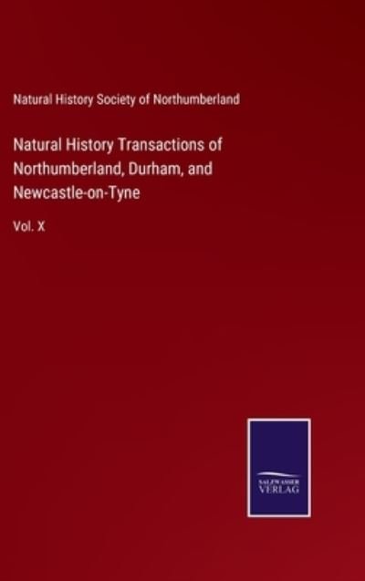 Cover for Natural Hist Soc of Northumberland · Natural History Transactions of Northumberland, Durham, and Newcastle-on-Tyne (Inbunden Bok) (2021)