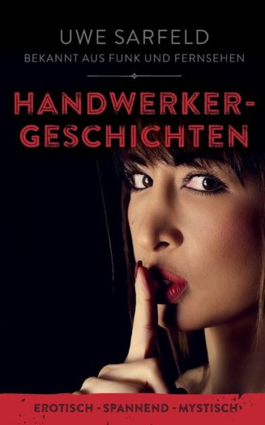 Cover for Uwe Sarfeld · Handwerkergeschichten: erotisch - spannend - mystisch (Paperback Book) (2020)