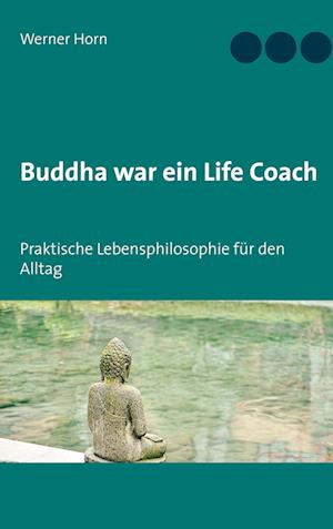 Cover for Werner Horn · Buddha war ein Life Coach (Hardcover Book) (2021)