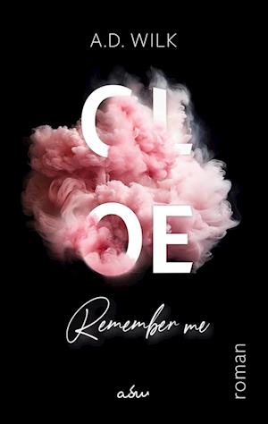 Cover for A.D. WiLK · CLOE. Remember me. (Book) (2024)