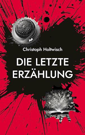 Cover for Christoph Holtwisch · Die letzte Erzählung (Book) (2024)