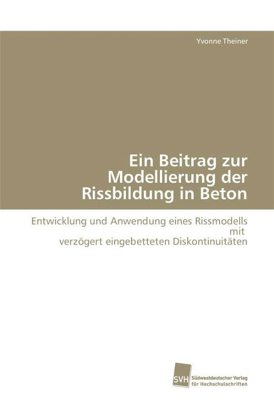 Cover for Theiner Yvonne · Ein Beitrag Zur Modellierung Der Rissbildung in Beton (Paperback Book) (2008)