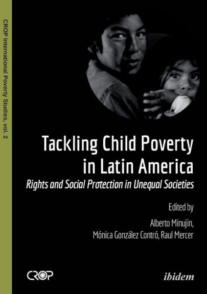 Cover for Tackling Child Poverty in Latin America: Rights and Social Protection in Unequal Societies - CROP International Poverty Studies (Paperback Book) [New edition] (2016)