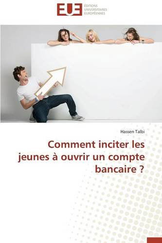 Cover for Talbi Hassen · Comment Inciter Les Jeunes À Ouvrir Un Compte Bancaire ? (Paperback Book) [French edition] (2018)