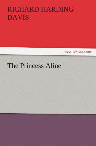 Cover for Richard Harding Davis · The Princess Aline (Tredition Classics) (Taschenbuch) (2011)