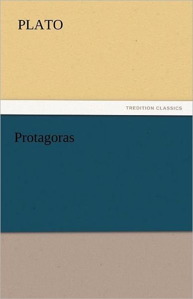 Protagoras (Tredition Classics) - Plato - Books - tredition - 9783842440173 - November 5, 2011