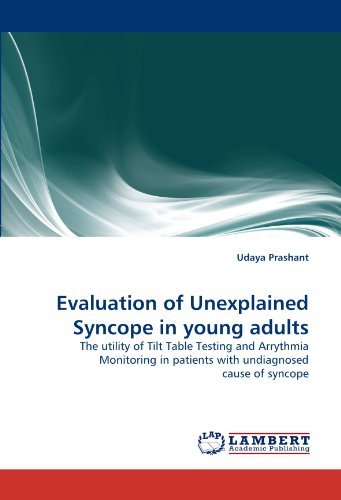 Cover for Udaya Prashant · Evaluation of Unexplained Syncope in Young Adults: the Utility of Tilt Table Testing and Arrythmia Monitoring in Patients with Undiagnosed Cause of Syncope (Taschenbuch) (2010)