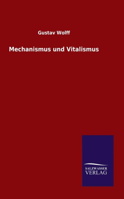 Mechanismus und Vitalismus - Wolff - Kirjat -  - 9783846062173 - sunnuntai 3. tammikuuta 2016
