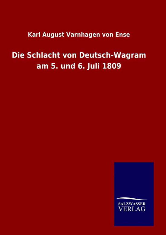 Cover for Karl August Varnhagen Von Ense · Die Schlacht Von Deutsch-wagram Am 5. Und 6. Juli 1809 (Hardcover Book) (2015)