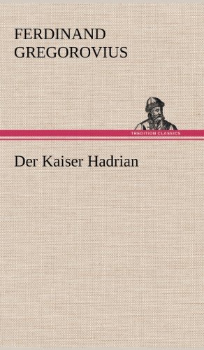 Cover for Ferdinand Gregorovius · Der Kaiser Hadrian (Hardcover Book) [German edition] (2012)