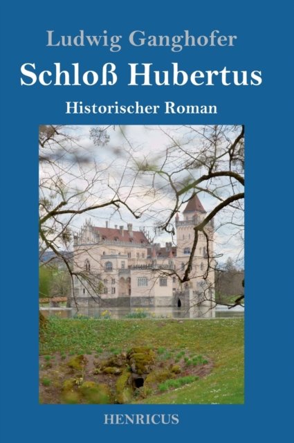 Cover for Ludwig Ganghofer · Schloss Hubertus (Gebundenes Buch) (2019)
